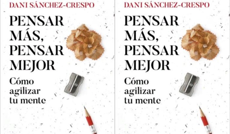 Pensar más pensar mejor – Dani Sánchez-Crespo