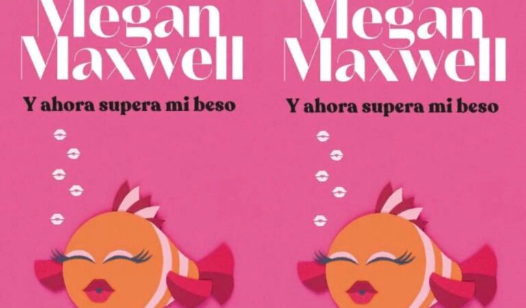 Y ahora supera mi beso – Megan Maxwell