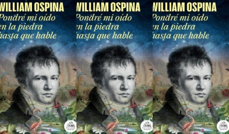 Pondré mi oído en la piedra hasta que hable – William Ospina